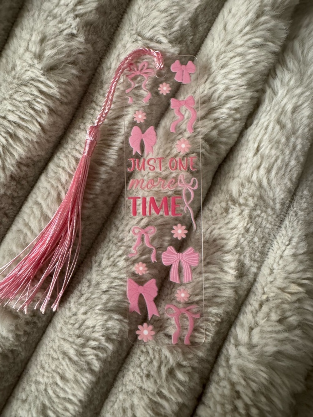 Pink Acrylic Tassel Bookmark — 'Just One More Time'